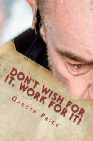 Cover of Don't Wish for It, Work for It!