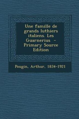 Cover of Une Famille de Grands Luthiers Italiens. Les Guarnerius