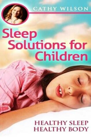 Cover of Sleep Solutions for Children: Healthy Sleep Healthy Body