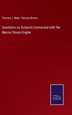 Book cover for Questions on Subjects Connected with the Marine Steam-Engine