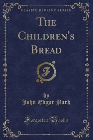 Cover of The Children's Bread (Classic Reprint)