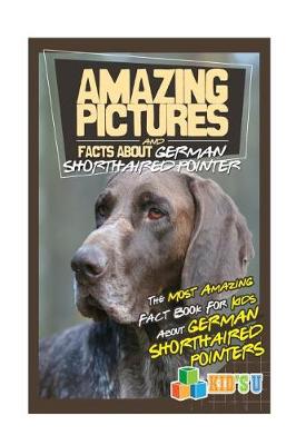 Book cover for Amazing Pictures and Facts about German Shorthaired Pointers