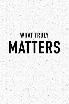 Book cover for What Truly Matters