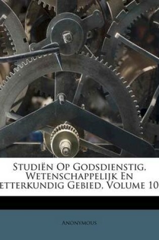 Cover of Studien Op Godsdienstig, Wetenschappelijk En Letterkundig Gebied, Volume 10...