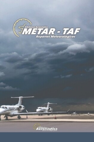 Cover of Metar - Taf. Reportes meteorológicos. Imágenes satelitales. Meteorología básica y avanzada.