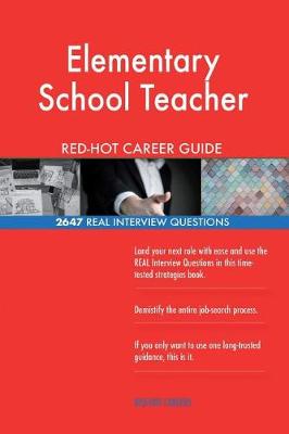 Book cover for Elementary School Teacher Red-Hot Career Guide; 2647 Real Interview Questions