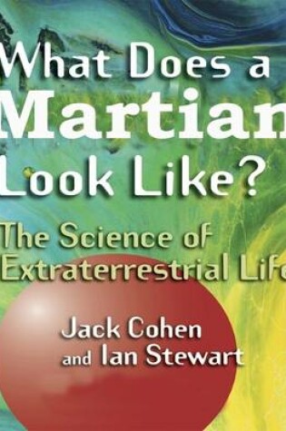 Cover of What Does a Martian Look Like?: The Science of Extraterrestrial Life