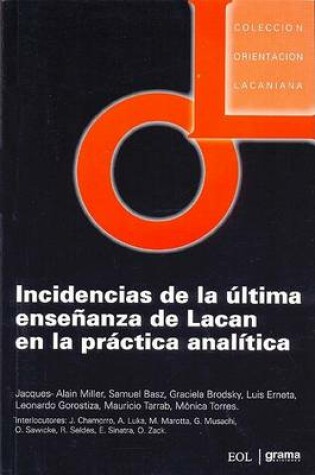 Cover of Incidencias de La Ultima Ensenanza de Lacan En La Practica Analitica