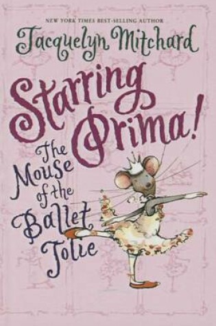 Cover of Starring Prima! the Mouse of the Ballet Jolie