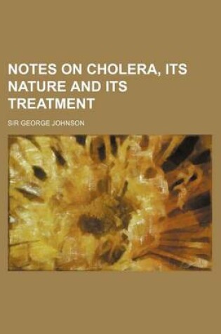 Cover of Notes on Cholera, Its Nature and Its Treatment