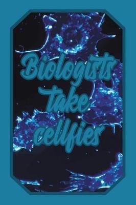 Book cover for Biologists Take Cellfies