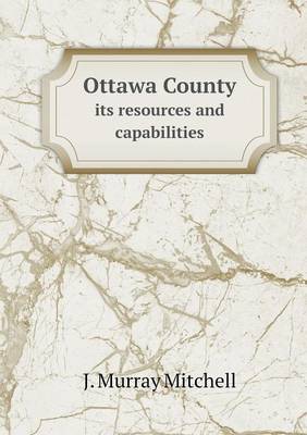 Book cover for Ottawa County its resources and capabilities