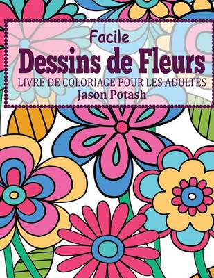 Cover of Facile Dessins De Fleurs en Gros Caracteres