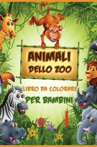 Cover of Animali Dello Zoo Libro da Colorare