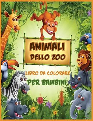 Book cover for Animali Dello Zoo Libro da Colorare