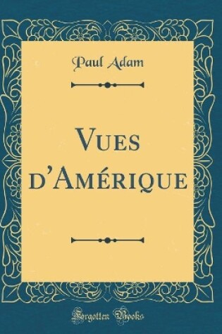 Cover of Vues d'Amérique (Classic Reprint)