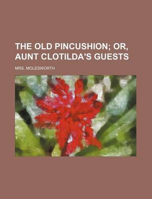Book cover for The Old Pincushion; Or, Aunt Clotilda's Guests