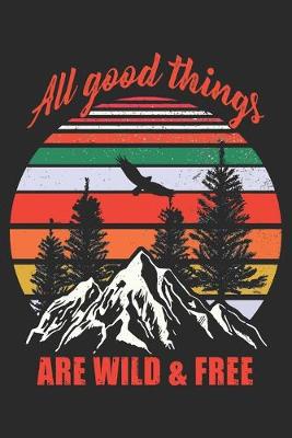 Book cover for All good things are wild and free