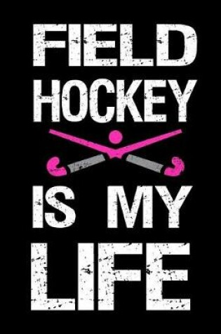Cover of Field Hockey Is My Life