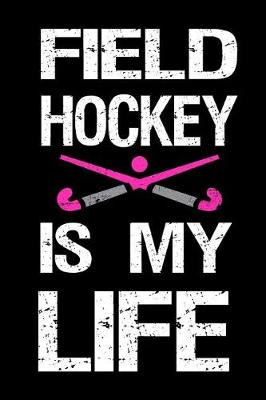 Book cover for Field Hockey Is My Life