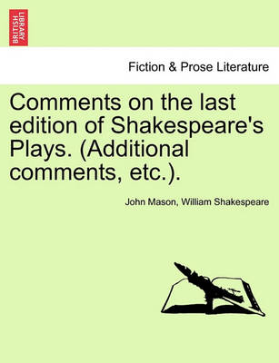 Book cover for Comments on the Last Edition of Shakespeare's Plays. (Additional Comments, Etc.).