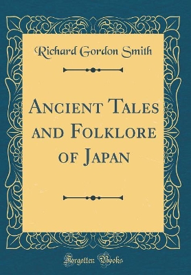 Book cover for Ancient Tales and Folklore of Japan (Classic Reprint)