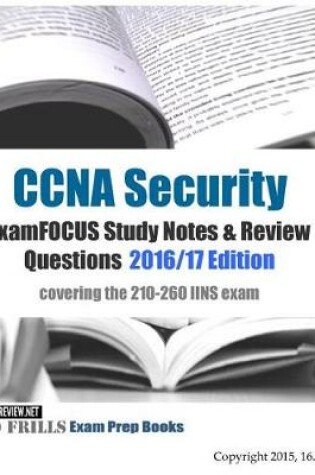 Cover of CCNA Security ExamFOCUS Study Notes & Review Questions 2016/17 Edition