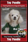 Book cover for Toy Poodle Training Book for Dogs and Puppies by Bone Up Dog Training