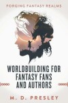 Book cover for Worldbuilding For Fantasy Fans And Authors