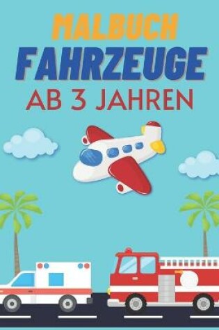 Cover of Malbuch Fahrzeuge ab 3 Jahren