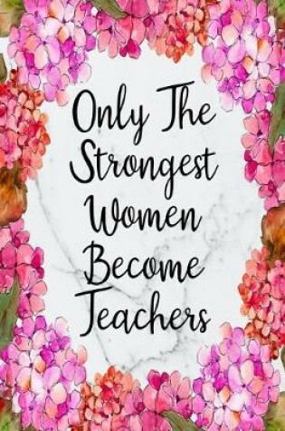 Cover of Only The Strongest Women Become Teachers