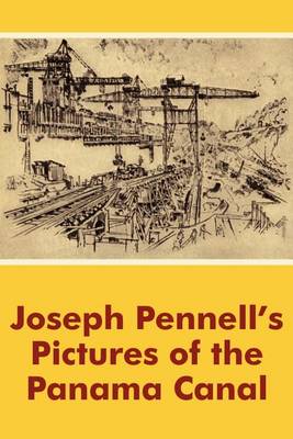 Book cover for Joseph Pennell's Pictures of the Panama Canal