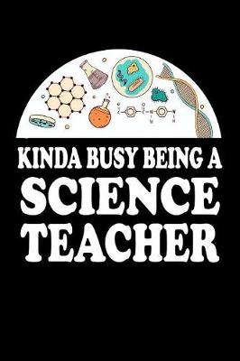 Book cover for Kinda Busy Being A Science Teacher