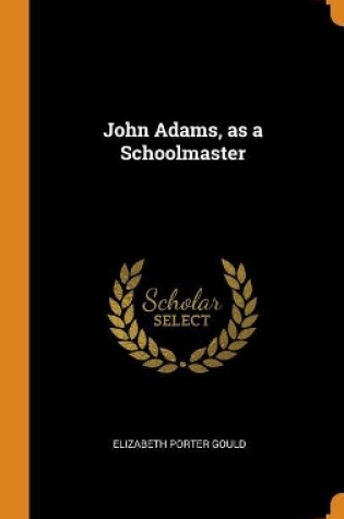 Cover of John Adams, as a Schoolmaster