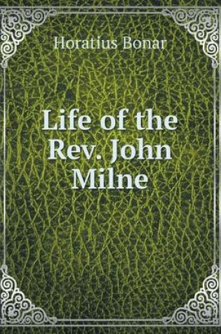 Cover of Life of the Rev. John Milne