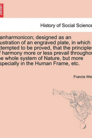 Cover of Panharmonicon; Designed as an Illustration of an Engraved Plate, in Which Is Attempted to Be Proved, That the Principles of Harmony More or Less Prevail Throughout the Whole System of Nature, But More Especially in the Human Frame, Etc.