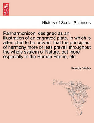 Book cover for Panharmonicon; Designed as an Illustration of an Engraved Plate, in Which Is Attempted to Be Proved, That the Principles of Harmony More or Less Prevail Throughout the Whole System of Nature, But More Especially in the Human Frame, Etc.