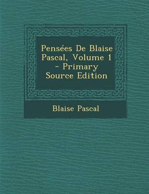 Book cover for Pensees de Blaise Pascal, Volume 1 - Primary Source Edition