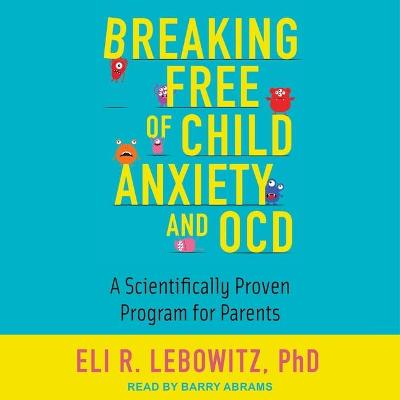 Cover of Breaking Free of Child Anxiety and Ocd