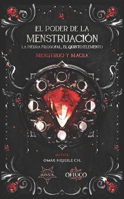 Book cover for El Poder de la Menstruación, La Piedra Filosofal, El Quinto Elemento