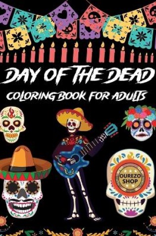 Cover of Day Of The Dead Coloring Book For Adults