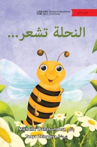 Cover of The Bee is Feeling... - ...النحلة تشعر