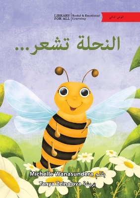 Book cover for The Bee is Feeling... - ...النحلة تشعر