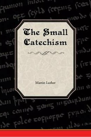Cover of The Small Catechism of Martin Luther