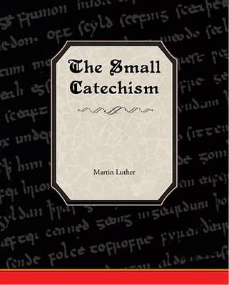 Book cover for The Small Catechism of Martin Luther