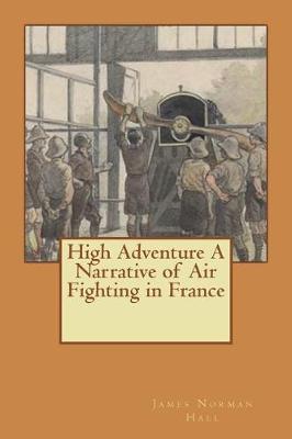 Book cover for High Adventure A Narrative of Air Fighting in France