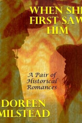 Cover of When She First Saw Him: A Pair of Historical Romances