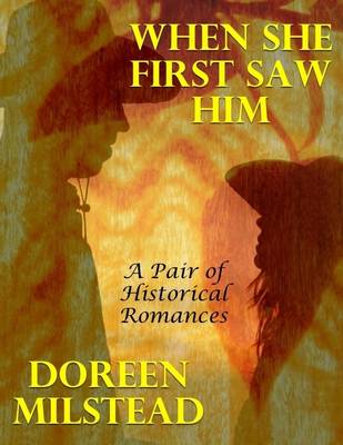 Book cover for When She First Saw Him: A Pair of Historical Romances