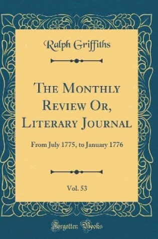 Cover of The Monthly Review Or, Literary Journal, Vol. 53