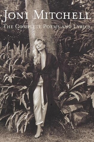 Cover of Joni Mitchell: the Complete Poems and Lyrics